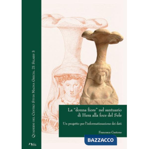 «donna fiore» nel santuario di Hera alla foce del Sele. Un progetto per l'informatizzazione dei dati (La)
