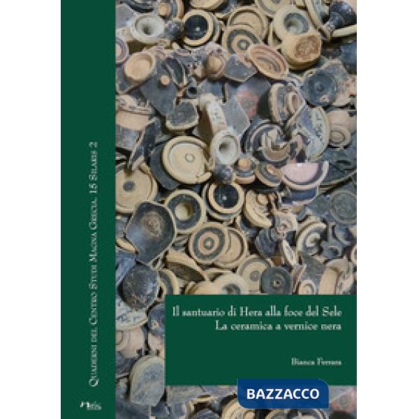 Santuario di Hera alla foce del Sele. La ceramica a vernice nera (Il)