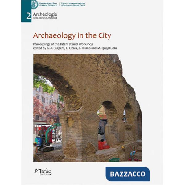 Archaeology in the city. Proceedings of the International Workshop, Amsterdam 16-17 October 2019