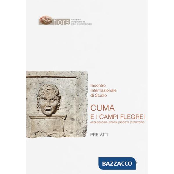 Cuma e i Campi Flegrei. Archeologia, storia, società, territorio. Pre-atti dell'Incontro internazionale di Studio (Napoli-Pozzuo