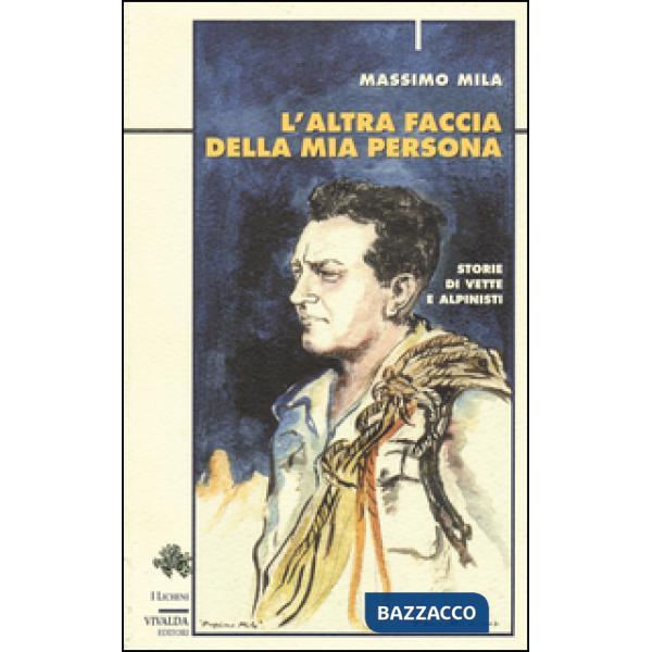 Altra faccia della mia persona. Storie di vette e alpinisti (L')