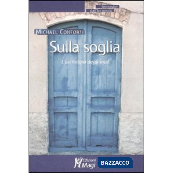 Sulla soglia. L'archetipo degli inizi