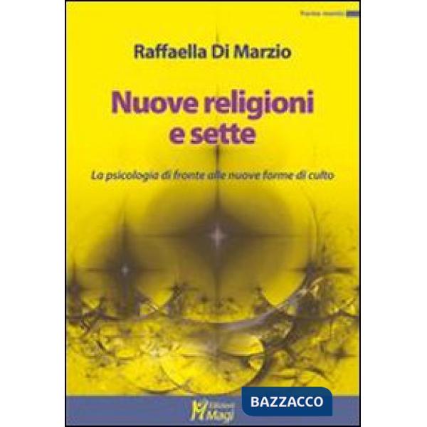 Nuove religioni e sette. La psicologia di fronte alle nuove forme di culto
