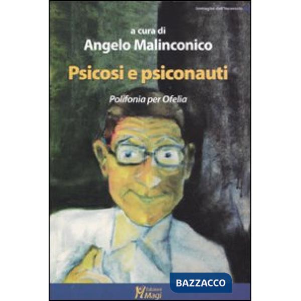 Psicosi e psiconauti. Polifonia per Ofelia