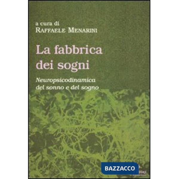 Fabbrica dei sogni. Neuropsicodinamica del sonno e del sogno (La)