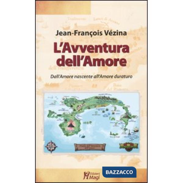 Avventura dell'amore. Dall'amore che nasce all'amore che dura (L')