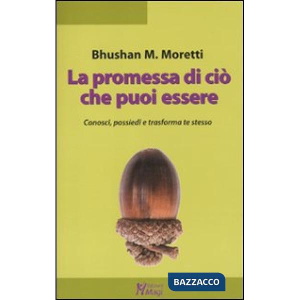 Promessa di ciò che puoi essere. Conosci, possiedi e trasforma te stesso (La)
