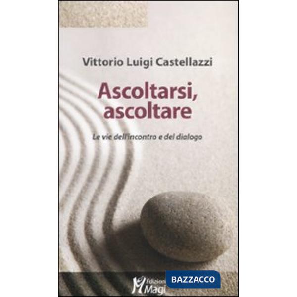 Ascoltarsi, ascoltare. Le vie dell'incontro e del dialogo