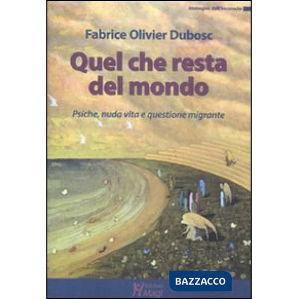 Quel che resta del mondo. Psiche, nuda vita e questione migrante