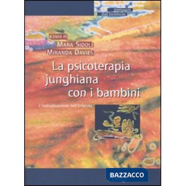 Psicoterapia junghiana con i bambini. L'individuazione nell'infanzia (La)