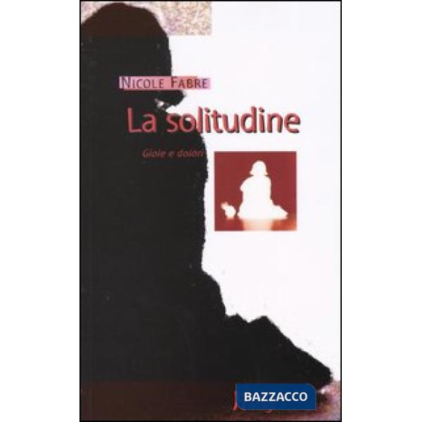 Solitudine. Gioie e dolori (La)