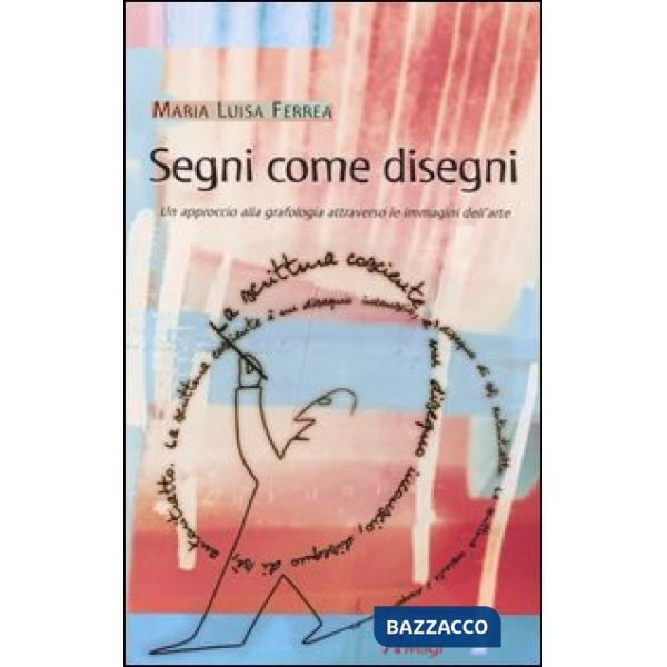 Segni come disegni. Un approccio alla grafologia attraverso le immagini dell'arte