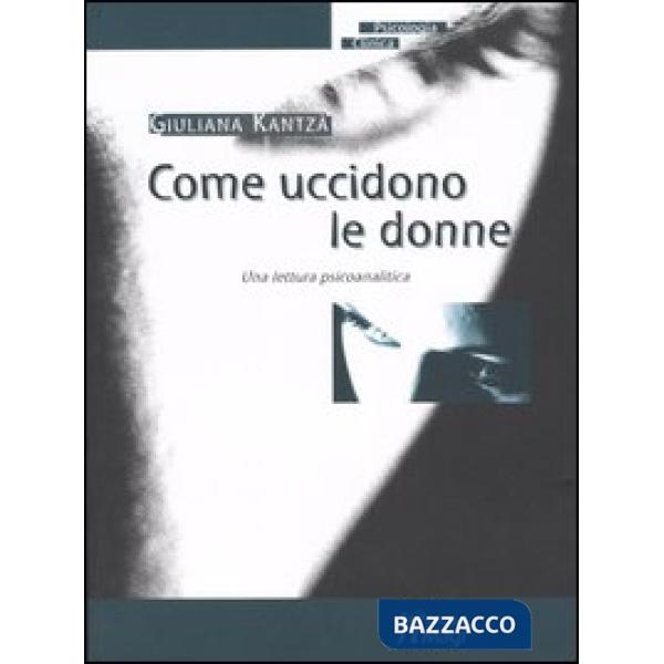 Come uccidono le donne. Una lettura psicoanalitica