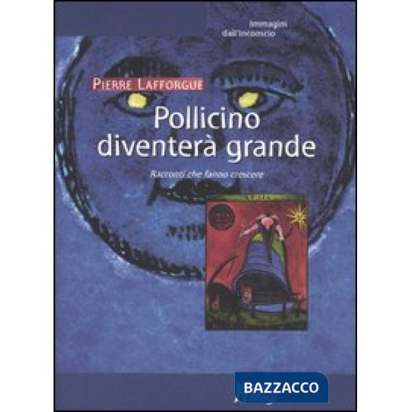 Pollicino diventerà grande. Racconti che fanno crescere