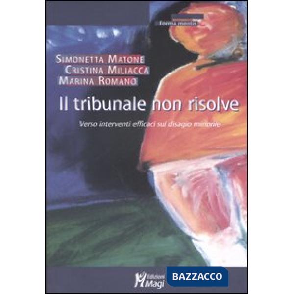 Tribunale non risolve. Verso interventi efficaci sul disagio minorile (Il)