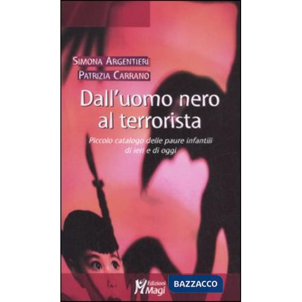Dall'uomo nero al terrorista. Piccolo catalogo delle paure infantili di ieri e d
