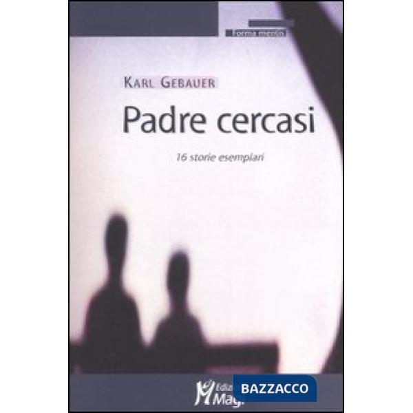 Padre cercasi. 16 storie esemplari