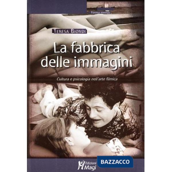 Fabbrica delle immagini. Cultura e psicologia nell'arte filmica (La)