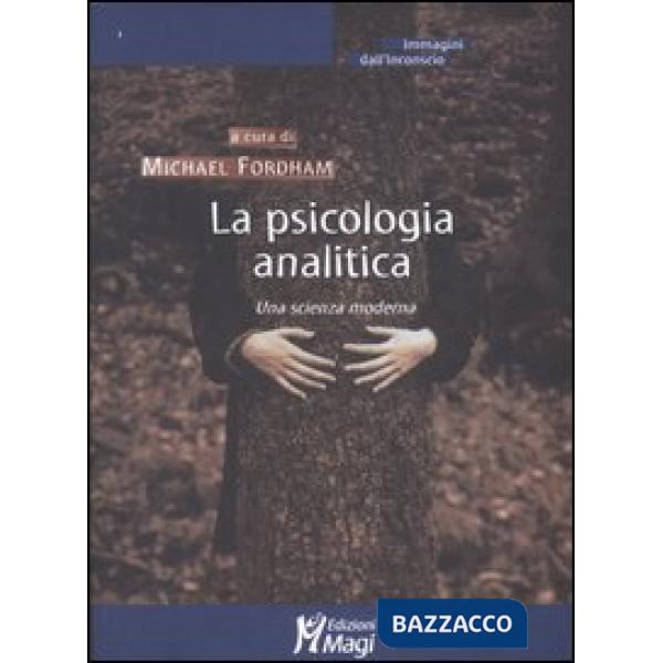 Psicologia analitica. Una scienza moderna (La)