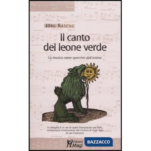 Canto del leone verde. La musica come specchio dell'anima. Con CD Audio (Il)