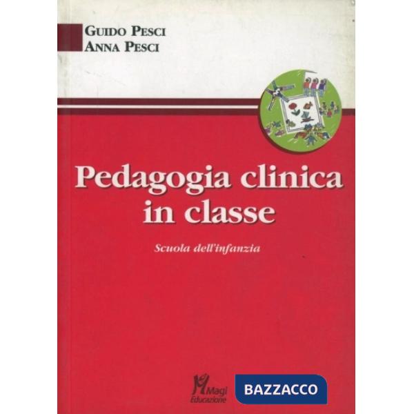Pedagogia clinica in classe. Scuola dell'infanzia