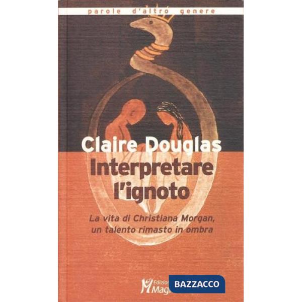 Interpretare l'ignoto. La vita di Christiana Morgan, un talento rimasto in ombra