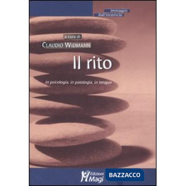 Rito. In psicologia, in patologia, in terapia (Il)