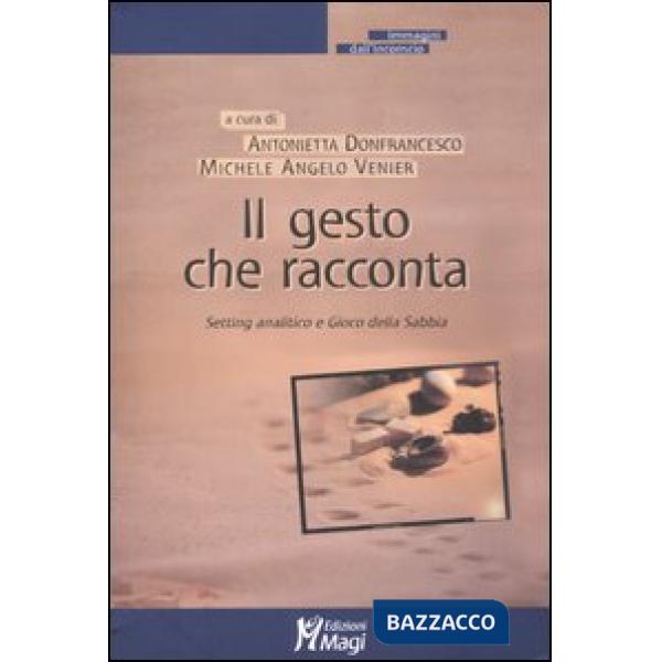 Gesto che racconta. Setting analitico e Gioco della Sabbia (Il)