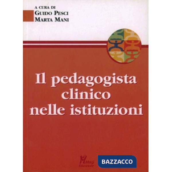 Pedagogista clinico nelle istituzioni (Il)