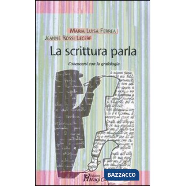 Scrittura parla. Conoscersi con la grafologia (La)