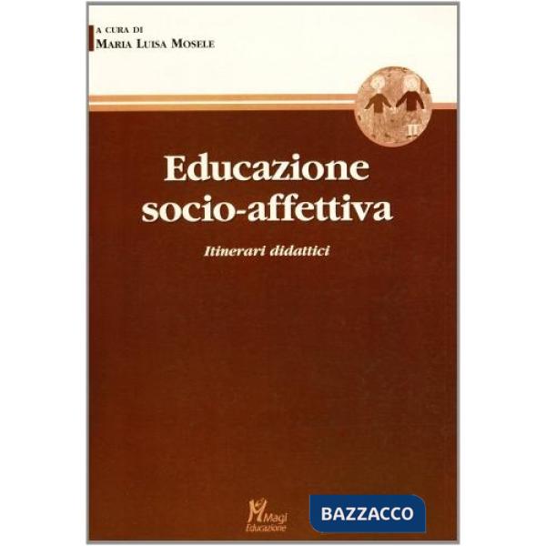Educazione socio-affettiva. Itinerari didattici. Ediz. illustrata