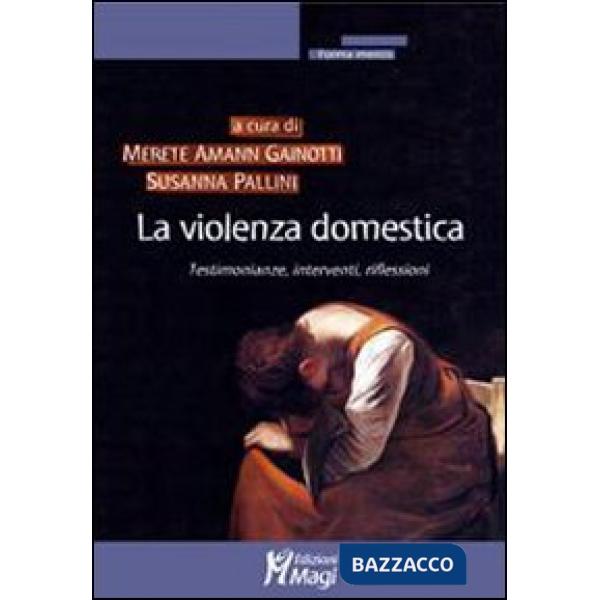 Violenza domestica. Testimonianze, interventi, riflessioni (La)