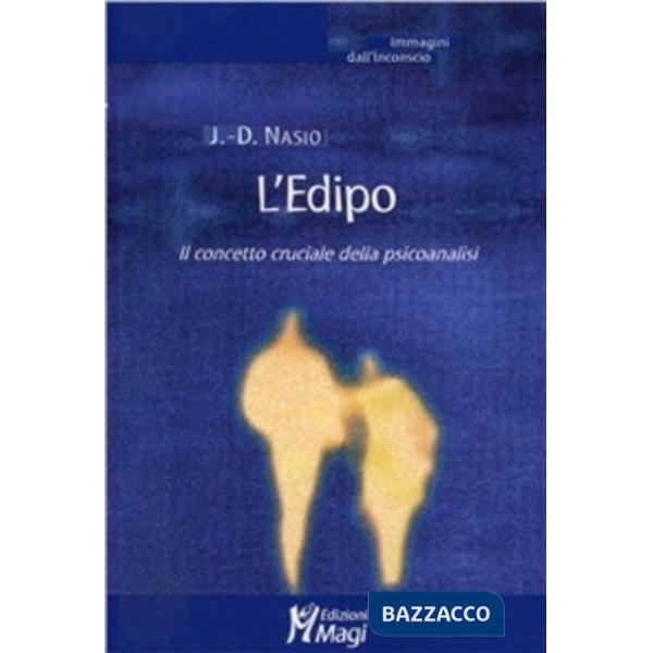 Complesso di Edipo. Il concetto chiave della psicoanalisi (Il)