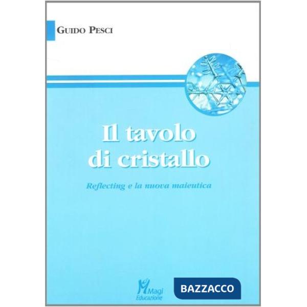 Tavolo di cristallo. «Reflecting» e la nuova maieutica (Il)