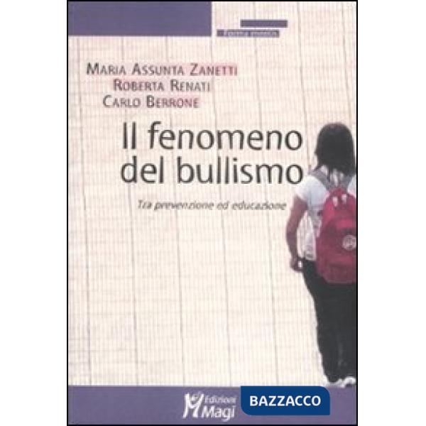 Fenomeno del bullismo. Tra prevenzione ed educazione (Il)