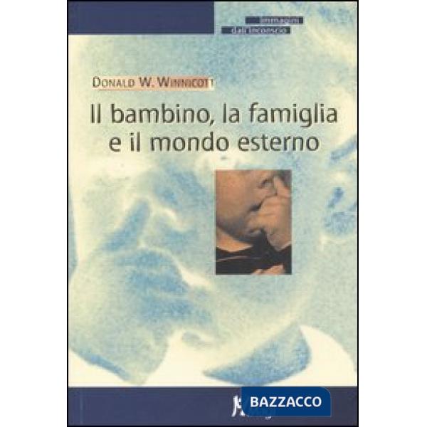 Bambino, la famiglia e il mondo esterno (Il)