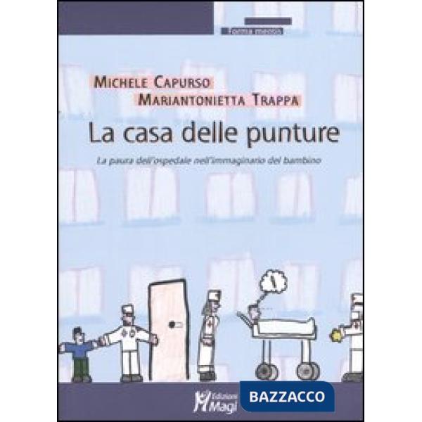 Casa delle punture. La paura dell'ospedale nell'immaginario del bambino (La)