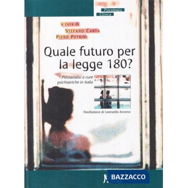 Quale futuro per la Legge 180 Psicoanalisi e cure psichiatriche in Italia