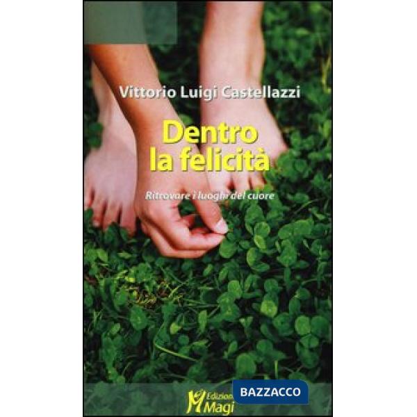 Dentro la felicità. Ritrovare i luoghi del cuore