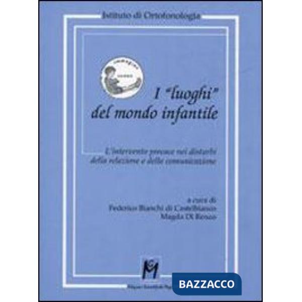 «luoghi» del mondo infantile. L'intervento precoce nei disturbi della relazione e della comunicazione (I)