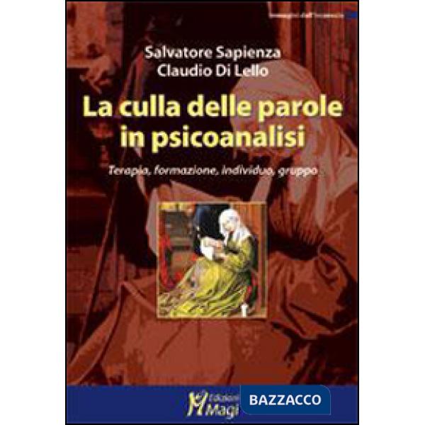 Culla delle parole in psicoanalisi. Terapia, formazione, individuo, gruppo (La)