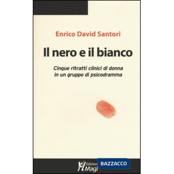 Nero e il bianco. Cinque ritratti clinici di donna in un gruppo di psicodramma (