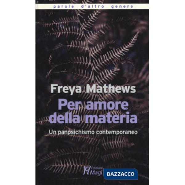 Per amore della materia. Un panpsichismo contemporaneo