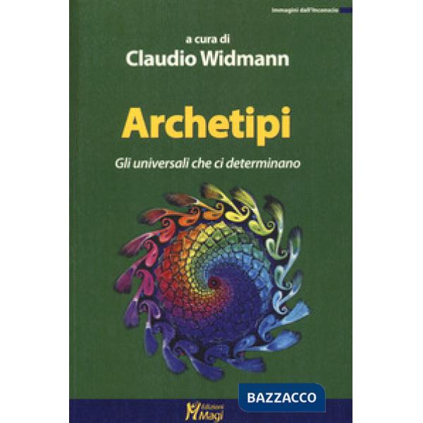 Archetipi. Gli universali che ci determinano