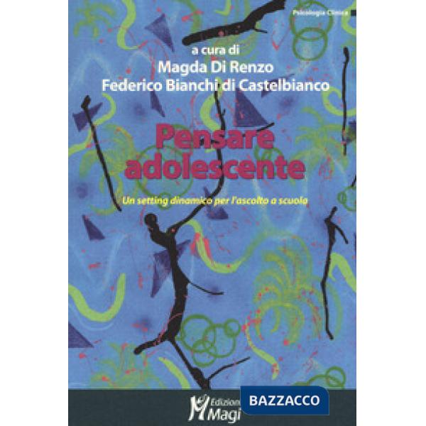 Pensare adolescente. Un setting dinamico per l'ascolto a scuola
