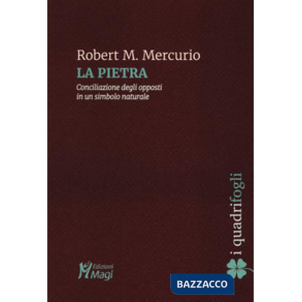 Pietra. Conciliazione degli opposti in un simbolo naturale (La)
