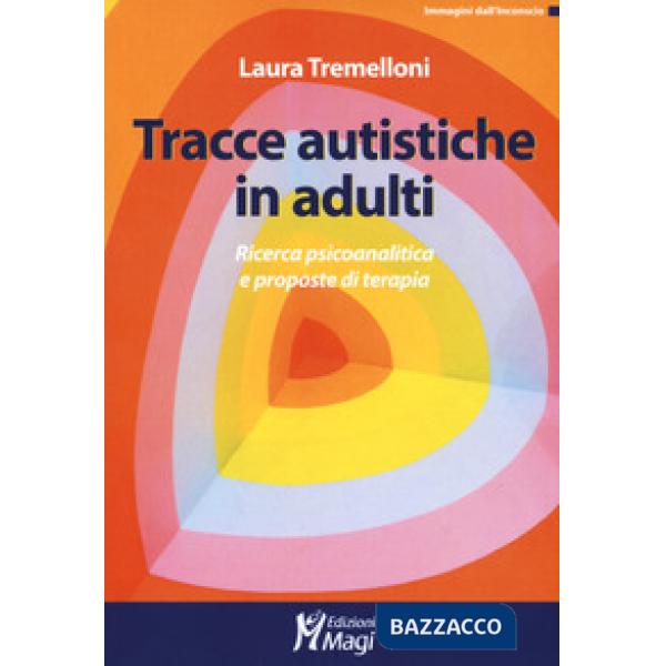 Tracce autistiche in adulti. Ricerca psicoanalitica e proposte di terapia