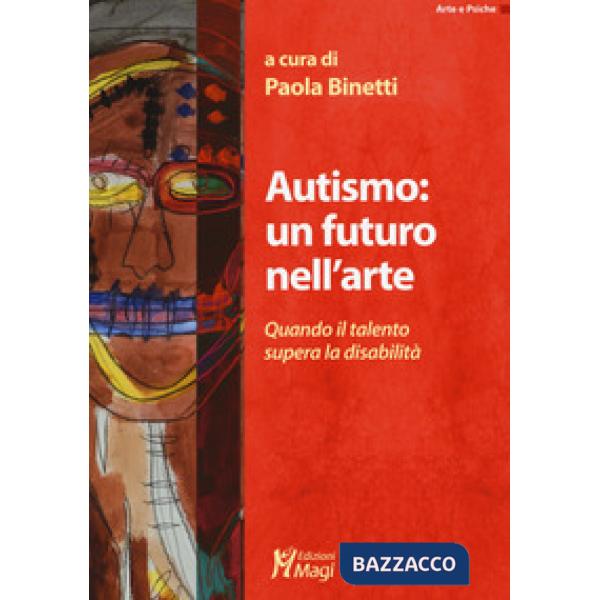 Autismo: un futuro nell'arte. Quando il talento supera la disabilità