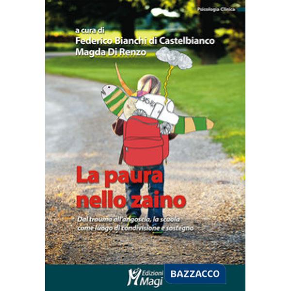 Paura nello zaino. Dal trauma all'angoscia, la scuola come luogo di condivisione e sostegno (La)
