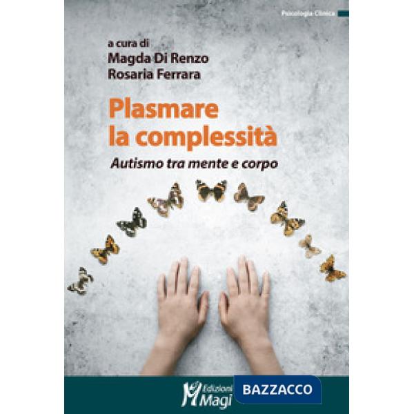 Plasmare la complessità. Autismo tra mente e corpo